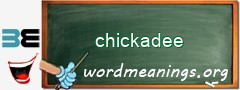 WordMeaning blackboard for chickadee